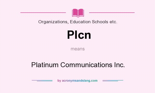 What does Plcn mean? It stands for Platinum Communications Inc.