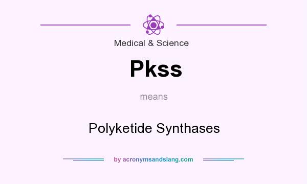 What does Pkss mean? It stands for Polyketide Synthases
