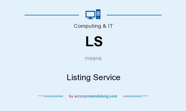 What does LS mean? It stands for Listing Service