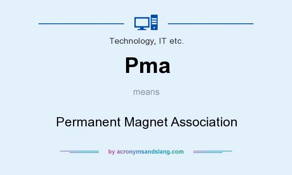 What does Pma mean? It stands for Permanent Magnet Association