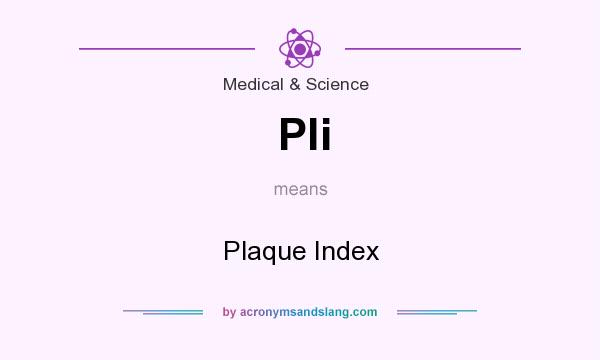 What does Pli mean? It stands for Plaque Index