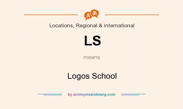 What does LS mean? It stands for Logos School