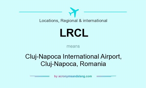 What does LRCL mean? It stands for Cluj-Napoca International Airport, Cluj-Napoca, Romania