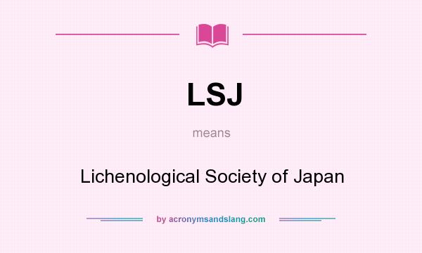 What does LSJ mean? It stands for Lichenological Society of Japan