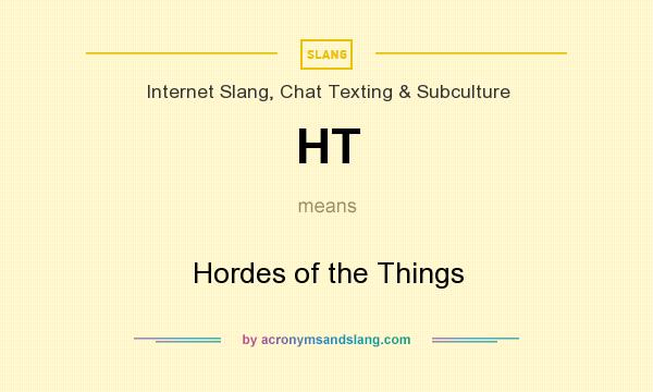 What does HT mean? It stands for Hordes of the Things