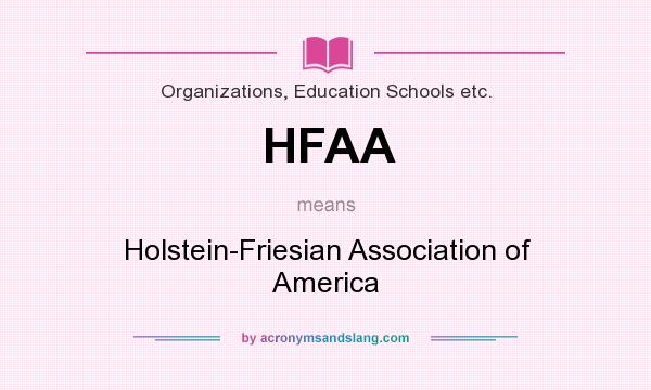 What does HFAA mean? It stands for Holstein-Friesian Association of America