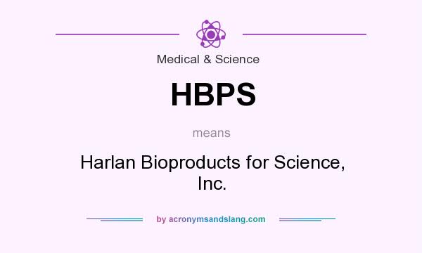 What does HBPS mean? It stands for Harlan Bioproducts for Science, Inc.