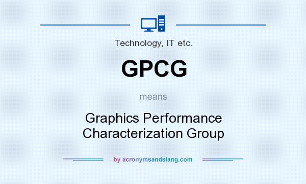What does GPCG mean? It stands for Graphics Performance Characterization Group