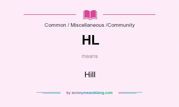 What does HL mean? It stands for Hill