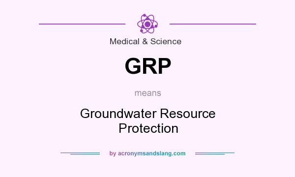 What does GRP mean? It stands for Groundwater Resource Protection