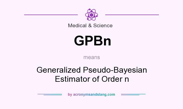 What does GPBn mean? It stands for Generalized Pseudo-Bayesian Estimator of Order n