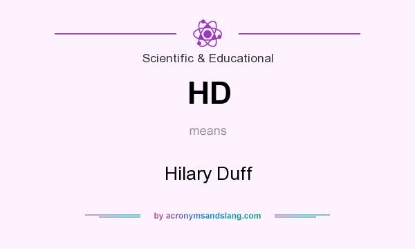 What does HD mean? It stands for Hilary Duff
