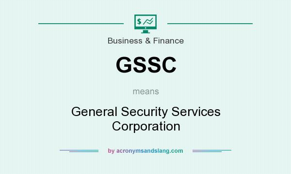 What does GSSC mean? It stands for General Security Services Corporation