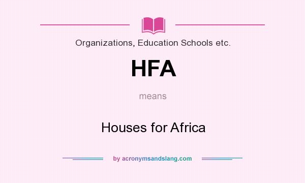What does HFA mean? It stands for Houses for Africa