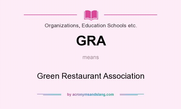 What does GRA mean? It stands for Green Restaurant Association