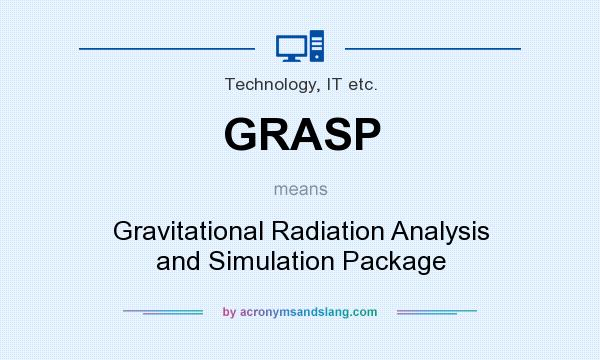 What does GRASP mean? It stands for Gravitational Radiation Analysis and Simulation Package