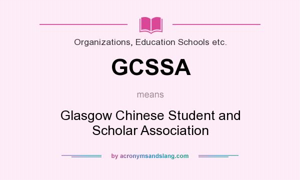 What does GCSSA mean? It stands for Glasgow Chinese Student and Scholar Association