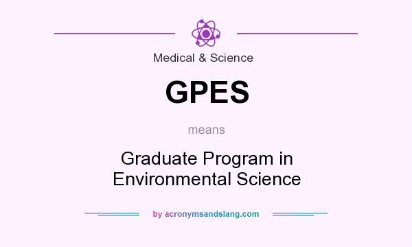 What does GPES mean? It stands for Graduate Program in Environmental Science