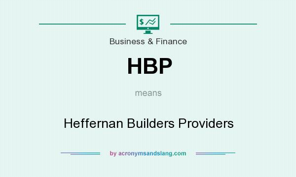 What does HBP mean? It stands for Heffernan Builders Providers
