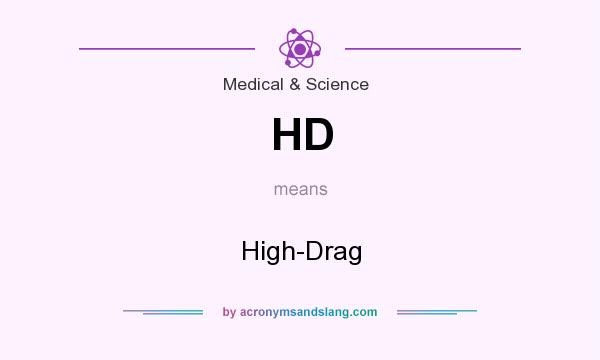 What does HD mean? It stands for High-Drag