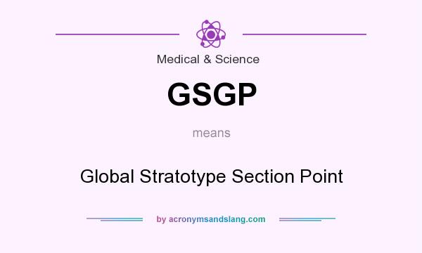 What does GSGP mean? It stands for Global Stratotype Section Point