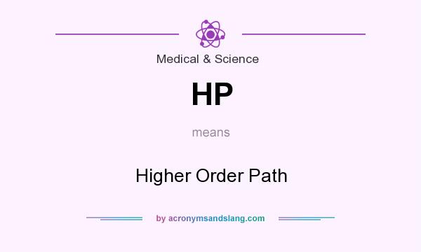 What does HP mean? It stands for Higher Order Path