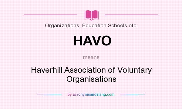 What does HAVO mean? It stands for Haverhill Association of Voluntary Organisations