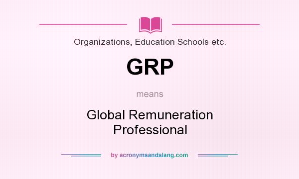 What does GRP mean? It stands for Global Remuneration Professional