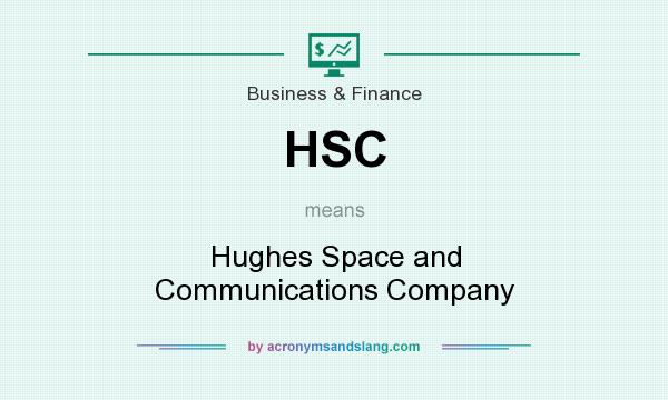 What does HSC mean? It stands for Hughes Space and Communications Company
