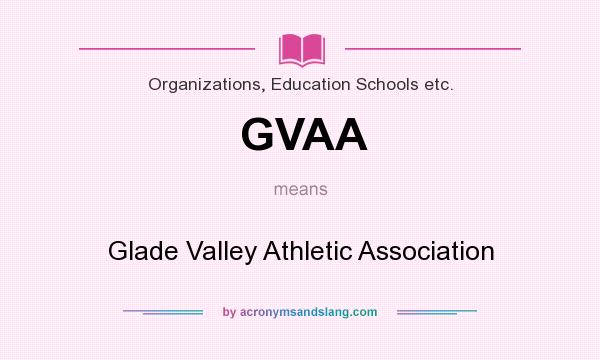 What does GVAA mean? It stands for Glade Valley Athletic Association