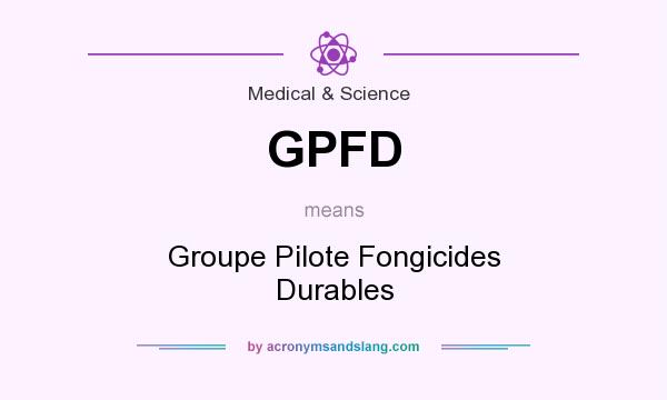 What does GPFD mean? It stands for Groupe Pilote Fongicides Durables