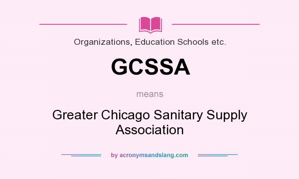 What does GCSSA mean? It stands for Greater Chicago Sanitary Supply Association