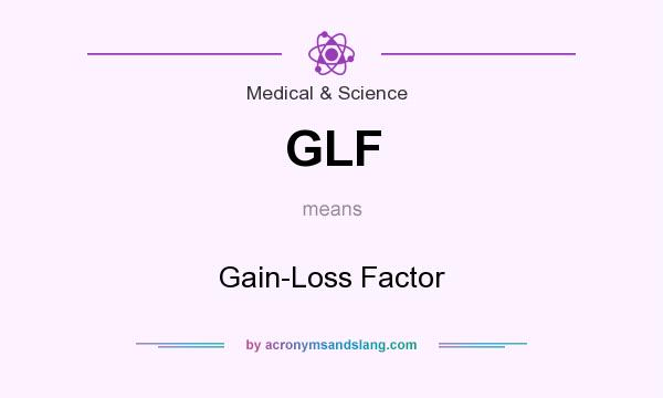 What does GLF mean? It stands for Gain-Loss Factor