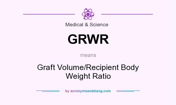 What does GRWR mean? It stands for Graft Volume/Recipient Body Weight Ratio