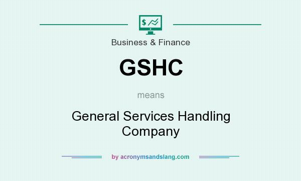 What does GSHC mean? It stands for General Services Handling Company