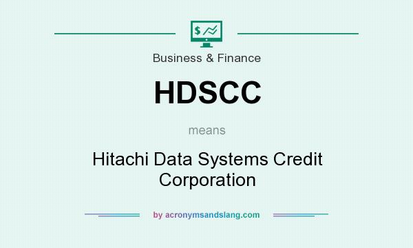 What does HDSCC mean? It stands for Hitachi Data Systems Credit Corporation