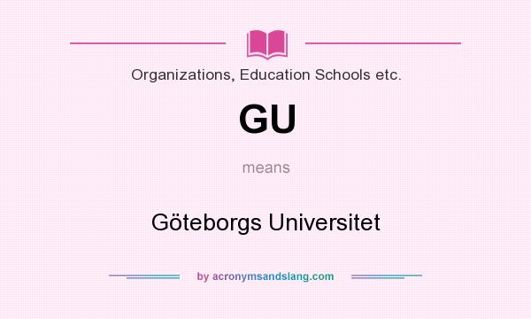 What does GU mean? It stands for Göteborgs Universitet