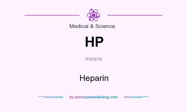 What does HP mean? It stands for Heparin