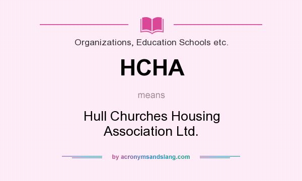 What does HCHA mean? It stands for Hull Churches Housing Association Ltd.