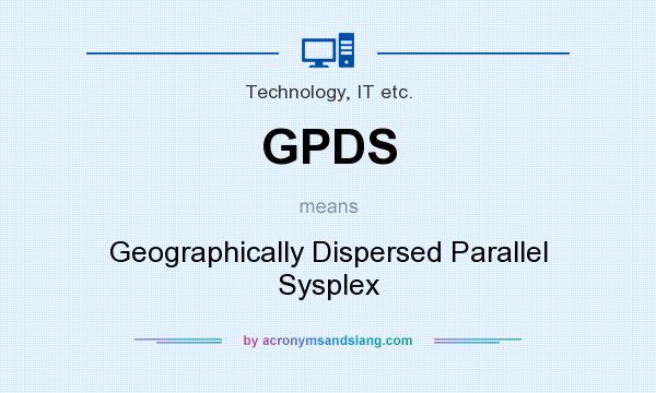 What does GPDS mean? It stands for Geographically Dispersed Parallel Sysplex