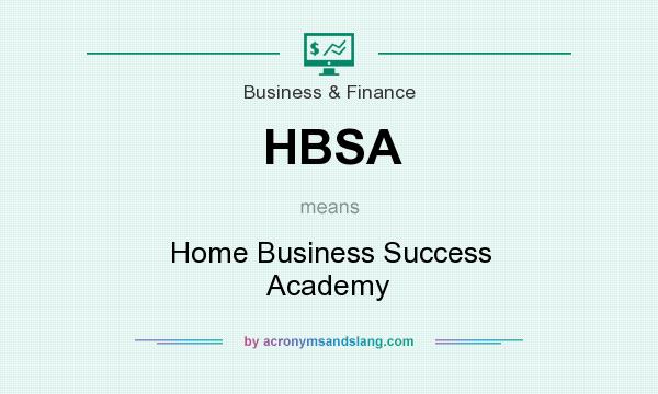What does HBSA mean? It stands for Home Business Success Academy