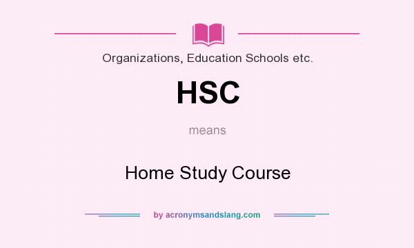 What does HSC mean? It stands for Home Study Course