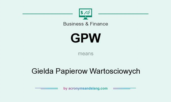 What does GPW mean? It stands for Gielda Papierow Wartosciowych