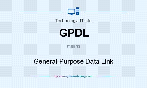What does GPDL mean? It stands for General-Purpose Data Link