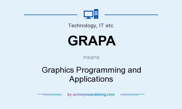 What does GRAPA mean? It stands for Graphics Programming and Applications