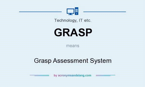 What does GRASP mean? It stands for Grasp Assessment System