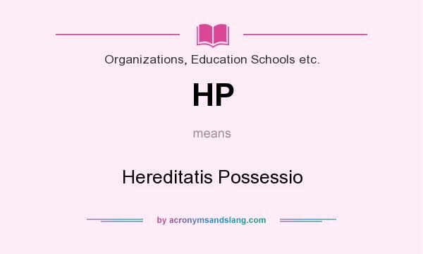 What does HP mean? It stands for Hereditatis Possessio