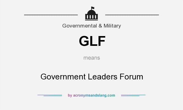 What does GLF mean? It stands for Government Leaders Forum