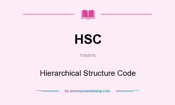 What does HSC mean? It stands for Hierarchical Structure Code
