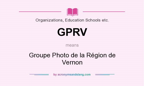 What does GPRV mean? It stands for Groupe Photo de la Région de Vernon